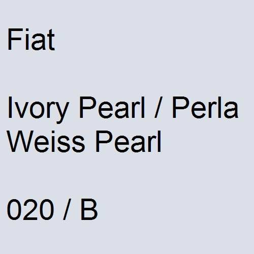 Fiat, Ivory Pearl / Perla Weiss Pearl, 020 / B.